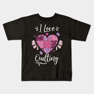 Quilting I Love Quilting Kids T-Shirt